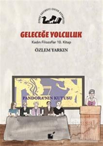 Geleceğe Yolculuk - Kadın Filozoflar 10. Kitap