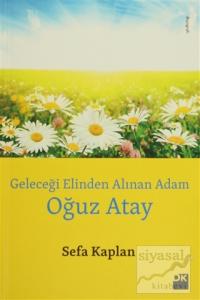 Geleceği Elinden Alınan Adam: Oğuz Atay