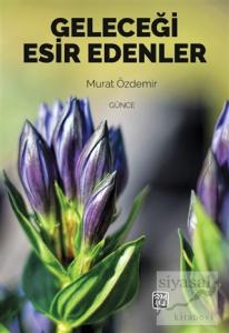 Geleceği Esir Edenler