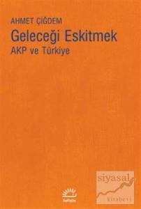 Geleceği Eskitmek AKP ve Türkiye