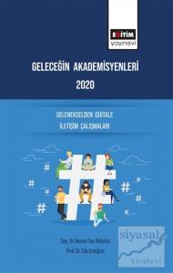 Geleceğin Akademisyenleri 2020 - Gelenekselden Dijitale İletişim Çalışmaları