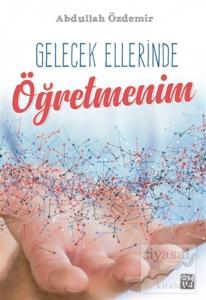 Gelecek Ellerinde Öğretmenim