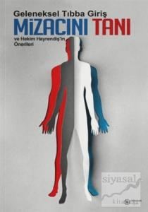 Geleneksel Tıbba Giriş Mizacını Tanı ve Hekim Hayrendiş'in Önerileri