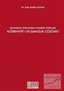 Geleneksel Toplumdan Modern Topluma Alternatif Uyuşmazlık Çözümü
