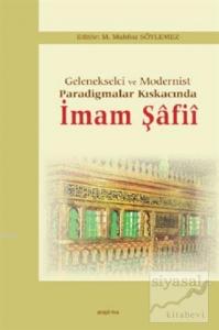 Gelenekselci ve Modernist Paradigmalar Kıskacında İmam Şafii