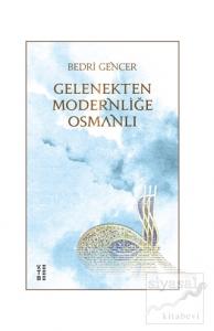 Gelenekten Modernliğe Osmanlı (Ciltli)