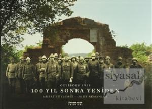 Gelibolu 1915 - 100 Yıl Sonra Yeniden (Ciltli)