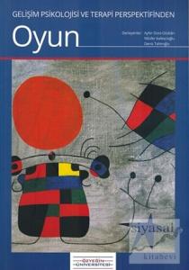 Gelişim Psikolojisi ve Terapi Perspektifinden Oyun