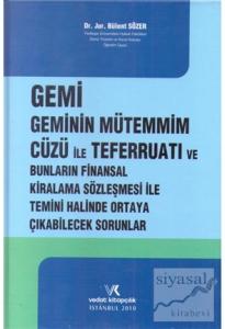 Gemi Geminin Mütemmim Cüzü İle Teferruatı Ve Bunların Finansal Kiralama Sözleşmesi İle Temini Halinde Ortaya Çıkabilecek Sorunlar (Ciltli)