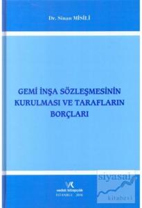 Gemi İnşa Sözleşmesinin Kurulması ve Tarafların Borçları (Ciltli)