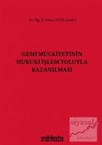 Gemi Mülkiyetinin Hukuki İşlem Yoluyla Kazanılması (Ciltli)