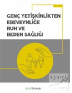 Genç Yetişkinlikten Ebeveynliğe Ruh ve Beden Sağlığı