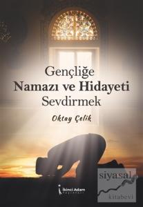 Gençliğe Namazı ve Hidayeti Sevdirmek