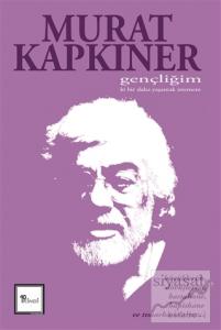 Gençliğim Ki Bir Daha Yaşamak İstemem