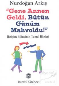 Gene Annen Geldi, Bütün Günüm Mahvoldu!