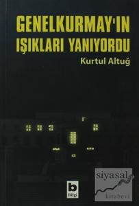 Genelkurmay'ın Işıkları Yanıyordu