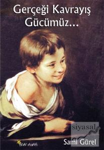 Gerçeği Kavrayış Gücümüz...