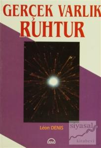 Gerçek Varlık Ruhtur