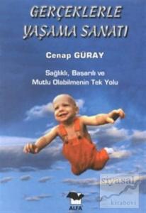 Gerçeklerle Yaşama Sanatı Sağlıklı, Başarılı ve Mutlu Olabilmenin Tek Yolu