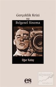 Gerçeklik Krizi ve Belgesel Sinema