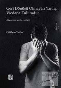 Geri Dönüşü Olmayan Yanlış Vicdana Zulümdür