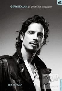 Geriye Kalan: Bir Chris Cornell Retrospektifi