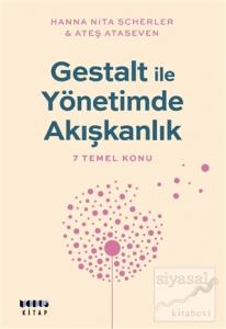 Gestalt ile Yönetimde Akışkanlık - 7 Temel Konu