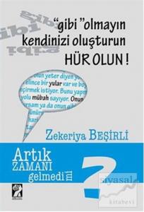 Gibi Olmayın Kendinizi Oluşturun Hür Olun!