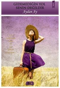 Gidemediğin Yol Senin Değildir