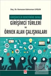 Girişimcilik Deneyimine Dayalı Girişimci Türleri ve Örnek Alan Çalışmaları