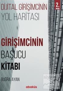 Girişimcinin Başucu Kitabı - Dijital Girişimcinin Yol Haritası