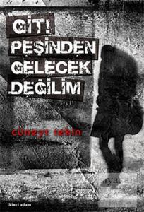 Git! Peşinden Gelecek Değilim