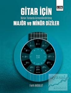 Gitar İçin Bütün Tonlarda Armonilendirilmiş Majör ve Minör Diziler