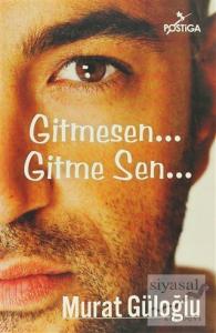 Gitmesen... Gitme Sen...