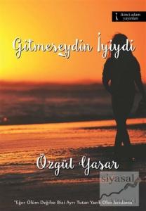 Gitmeseydin İyiydi