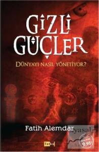 Gizli Güçler Dünyayı Nasıl Yönetiyor?