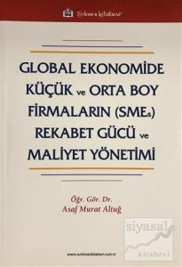Global Ekonomide Küçük ve Orta Boy Firmaların (SMEs) Rekabet Gücü ve Mal.Yön.