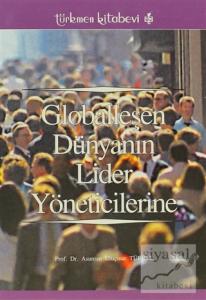 Globalleşen Dünyanın Lider Yöneticilerine