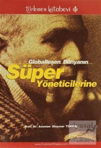 Globalleşen Dünyanın Süper Yöneticilerine