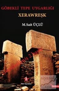Göbekli Tepe Uygarlığı - Xerawreşk