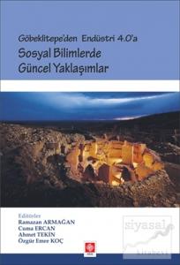 Göbeklitepe'den Endüstri 4.0'a - Sosyal Bilimlerde Güncel Yaklaşımlar