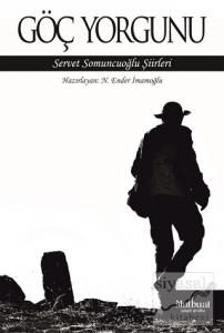 Göç Yorgunu: Servet Somuncuoğlu Şiirleri