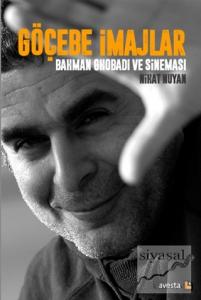 Göçebe İmajlar - Bahman Ghobadi ve Sineması