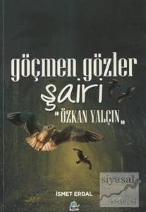 Göçmen Gözler Şairi: Özkan Yalçın