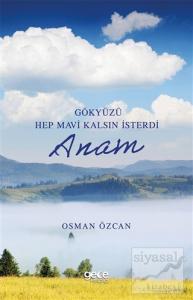 Gökyüzü Hep Mavi Kalsın İsterdi Anam