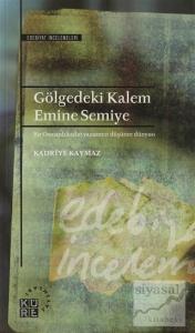 Gölgedeki Kalem - Emine Semiye