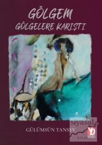 Gölgem Gölgelere Karıştı