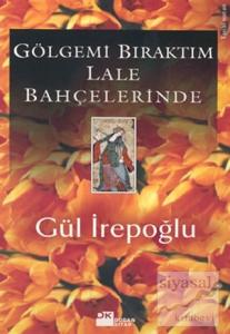 Gölgemi Bıraktım Lale Bahçelerinde