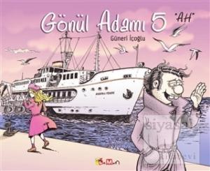 Gönül Adamı 5 - Ah