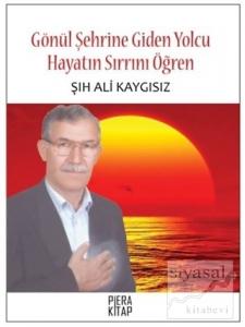 Gönül Şehrine Giden Yolcu Hayatın Sırrını Öğren